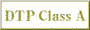 DTP CLASS A